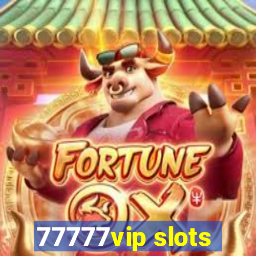 77777vip slots